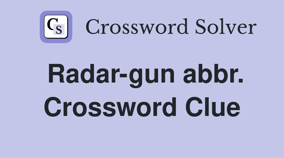 Radar-gun abbr. Crossword Clue
