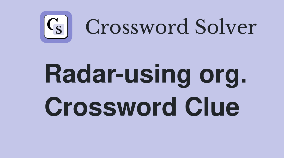 Radar-using org. Crossword Clue