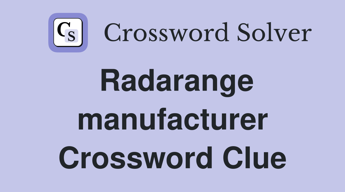 Radarange manufacturer Crossword Clue