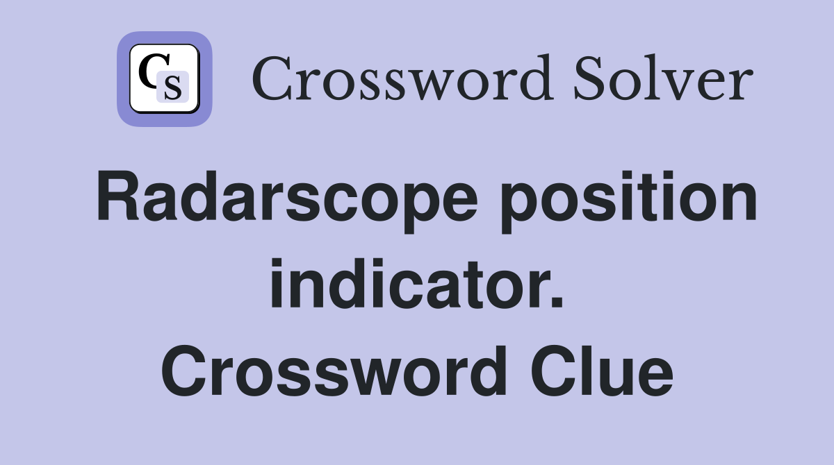 Radarscope position indicator. Crossword Clue