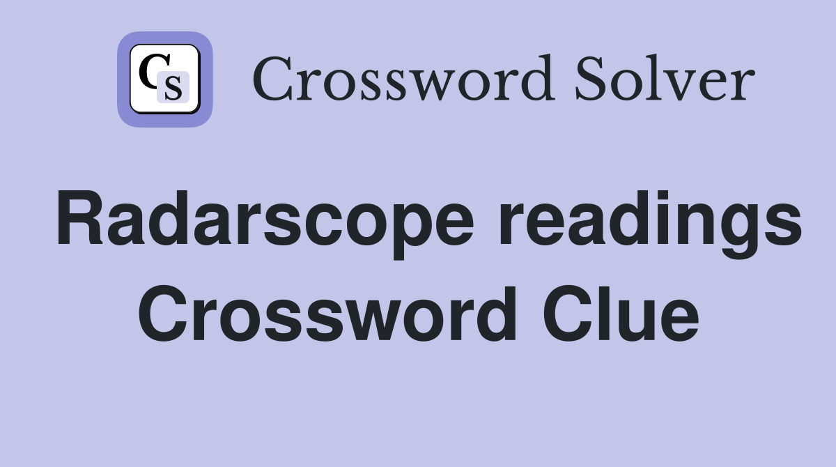 Radarscope readings Crossword Clue
