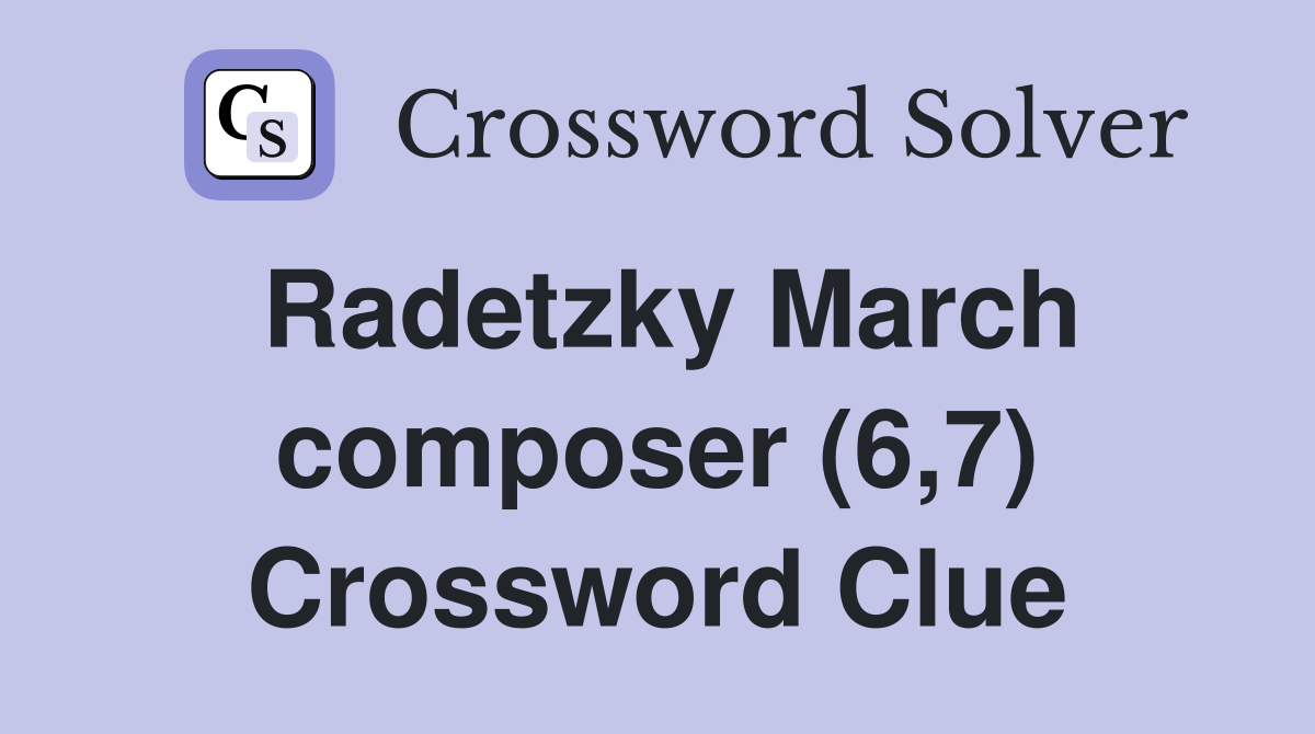 Radetzky March composer (6,7) Crossword Clue