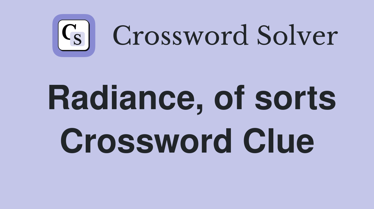 Radiance, of sorts Crossword Clue