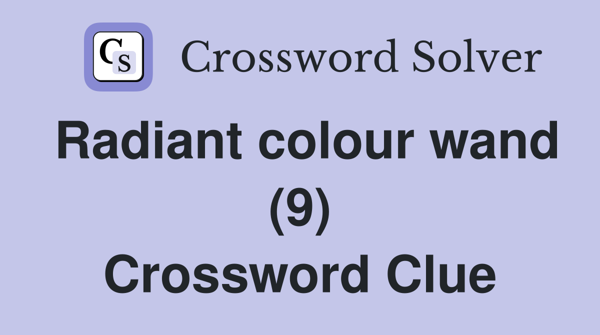 Radiant colour wand (9) Crossword Clue