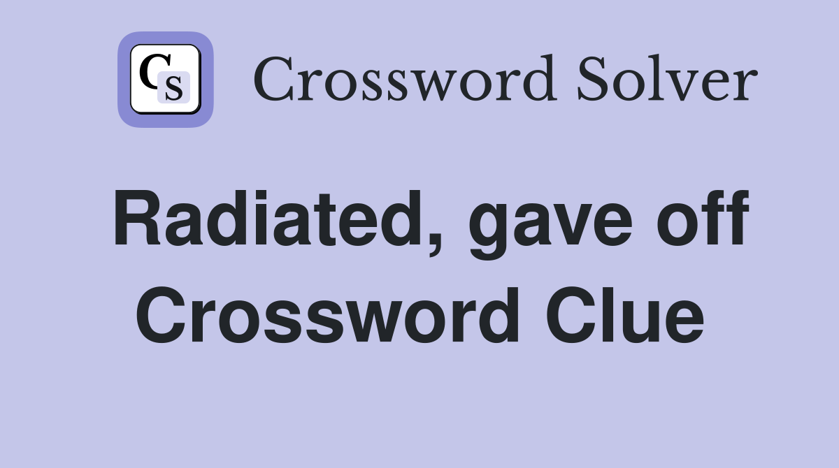Radiated, gave off Crossword Clue