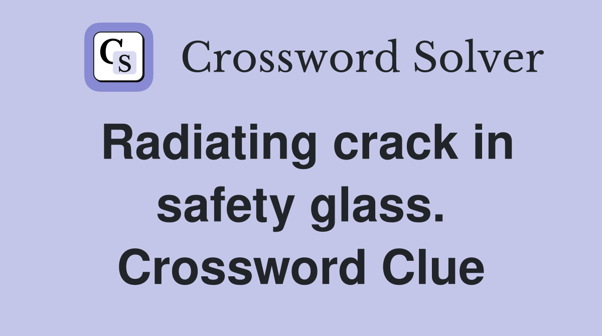 Radiating crack in safety glass. Crossword Clue