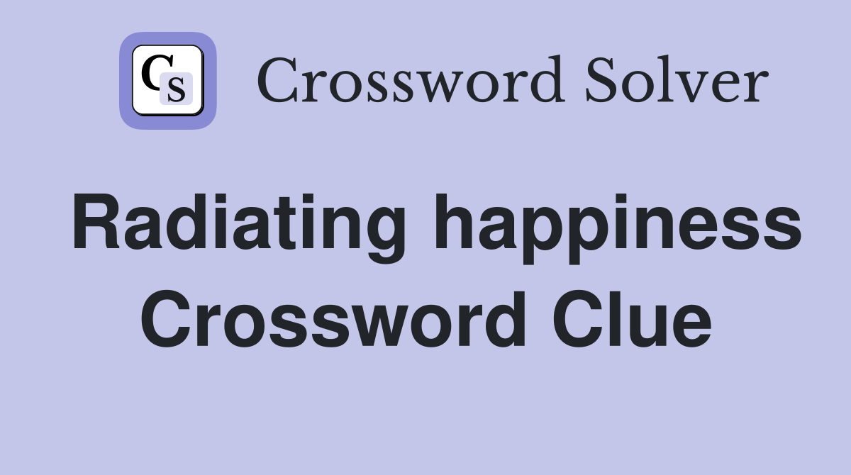 Radiating happiness Crossword Clue