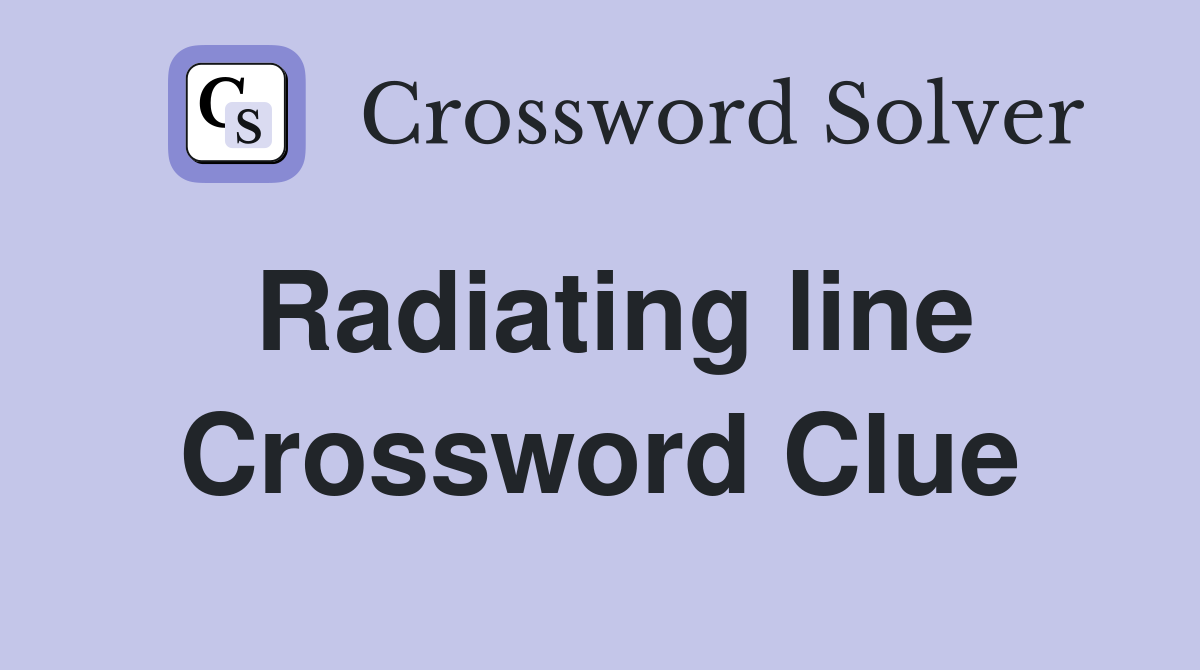 Radiating line Crossword Clue