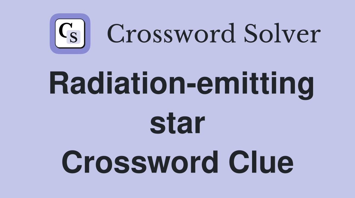 Radiation-emitting star Crossword Clue