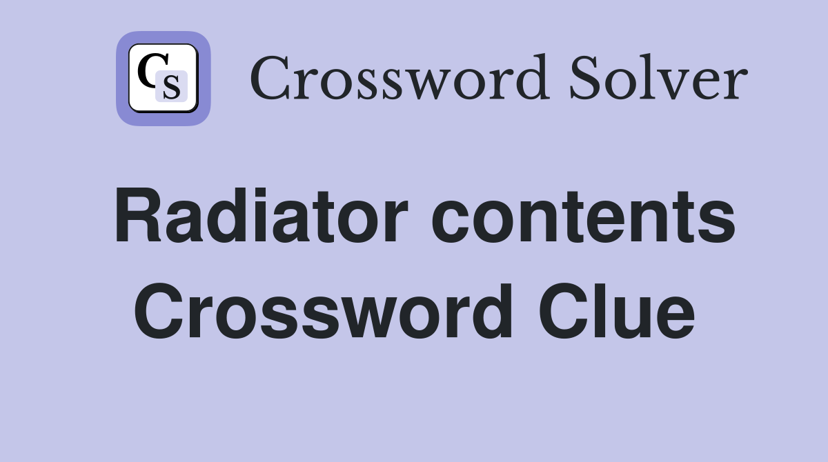 Radiator contents Crossword Clue