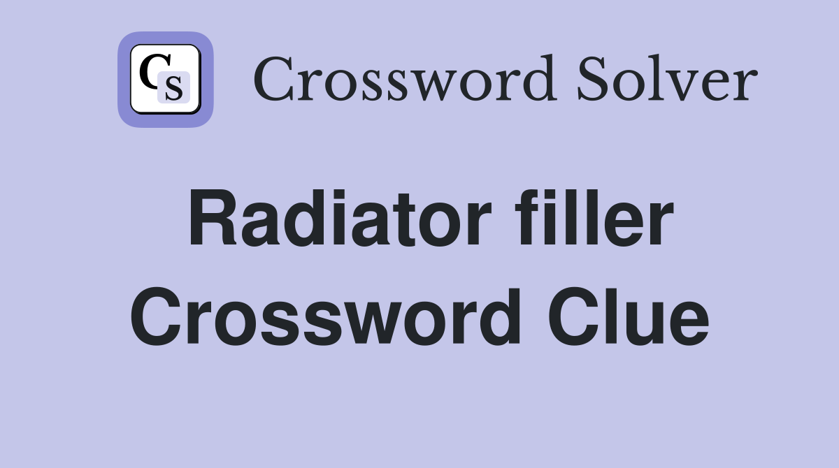 Radiator filler Crossword Clue
