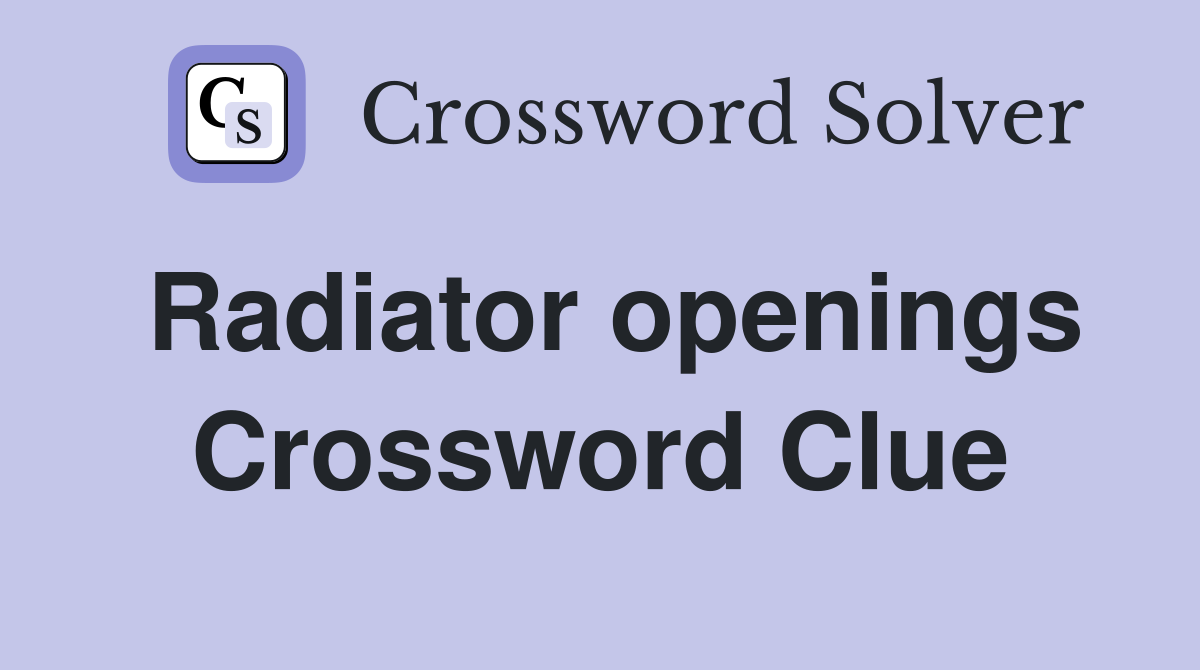 Radiator openings Crossword Clue