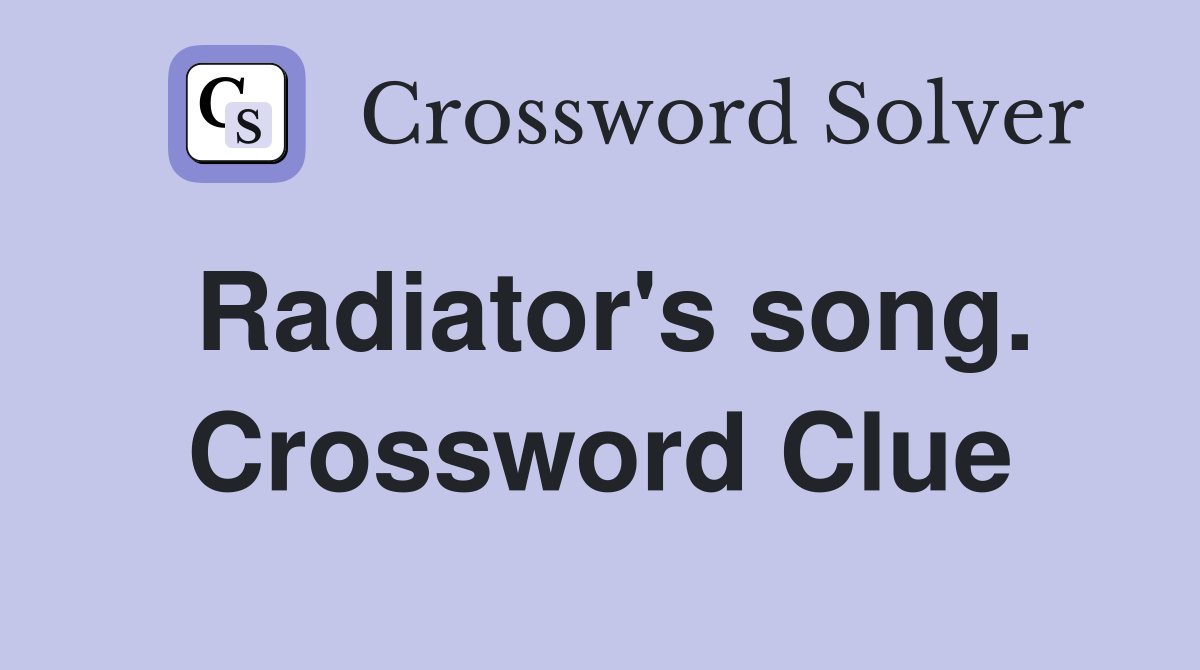Radiator's song. Crossword Clue