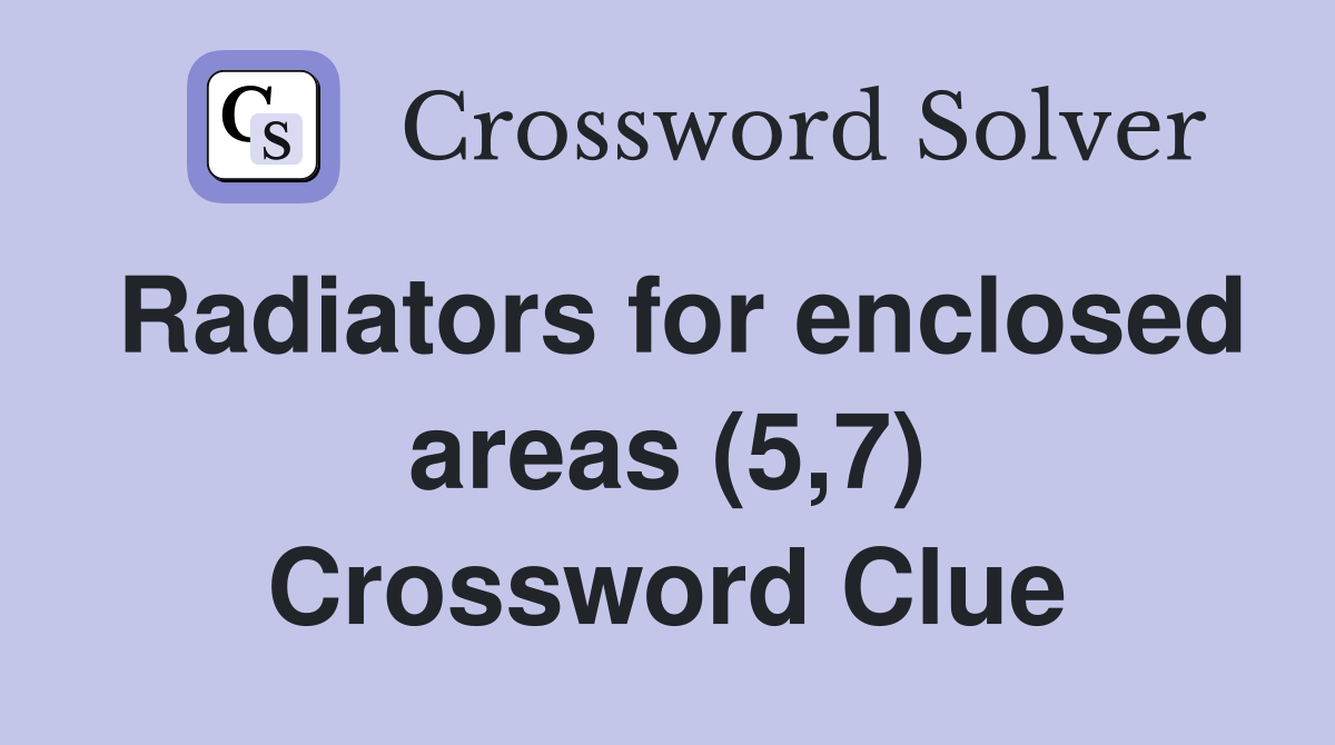 Radiators for enclosed areas (5,7) Crossword Clue
