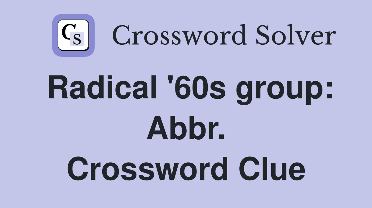 Radical '60s group: Abbr. Crossword Clue