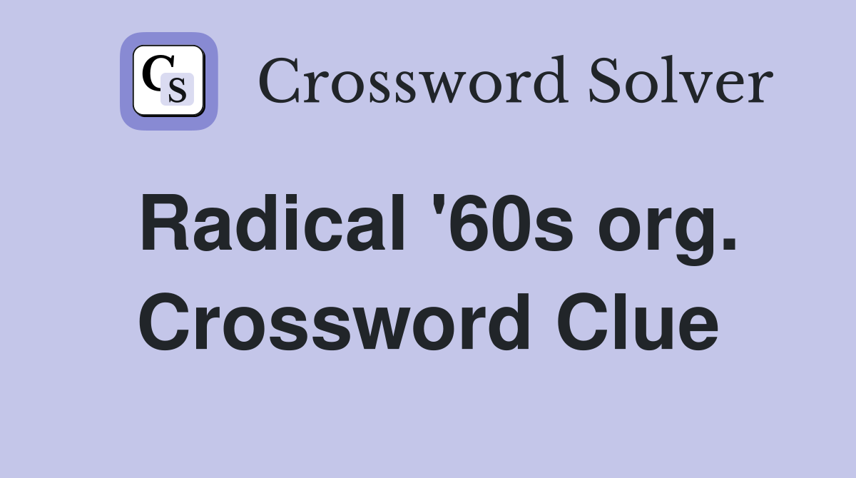 Radical '60s org. Crossword Clue