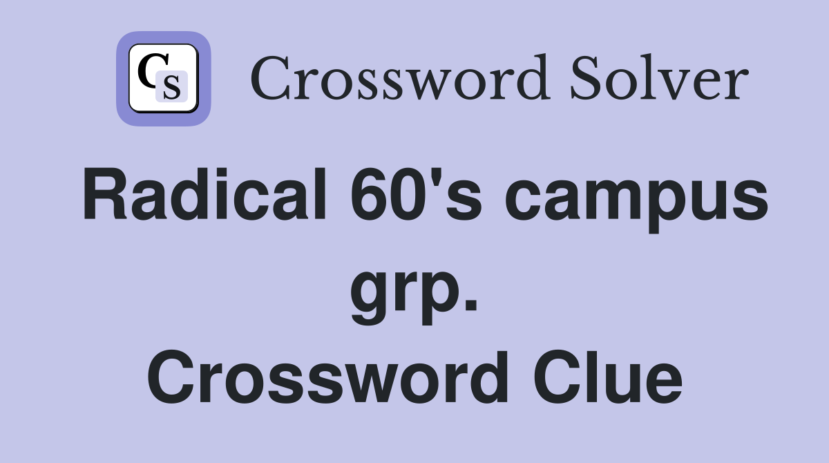 Radical 60's campus grp. Crossword Clue