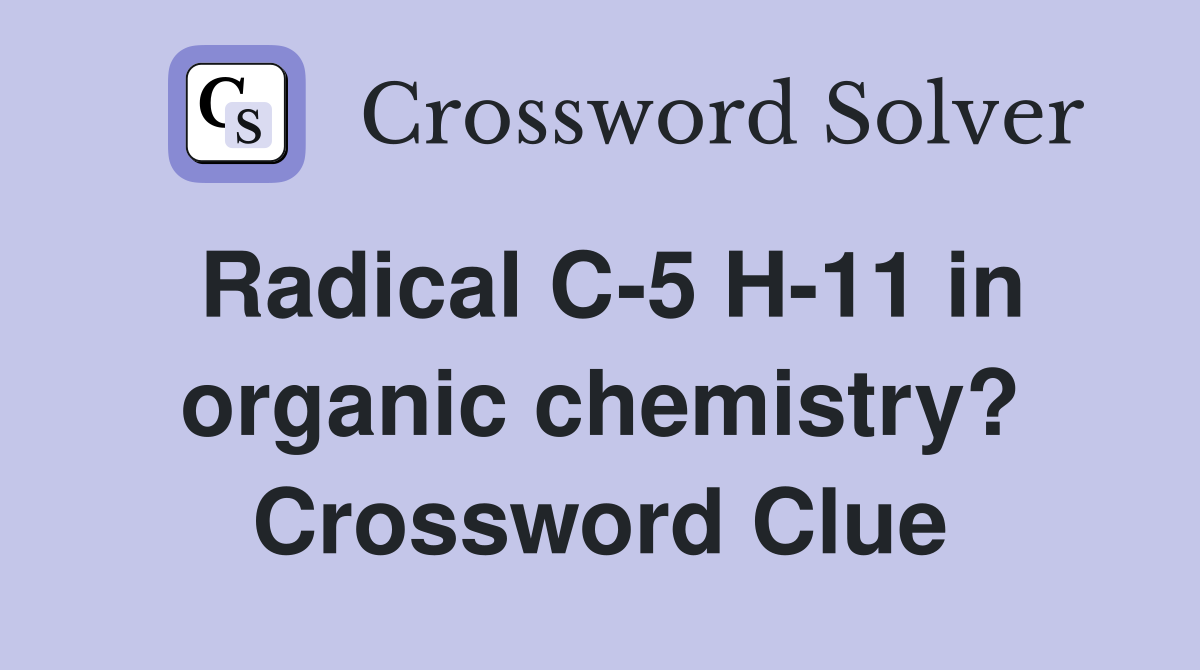 Radical C-5 H-11 in organic chemistry? Crossword Clue