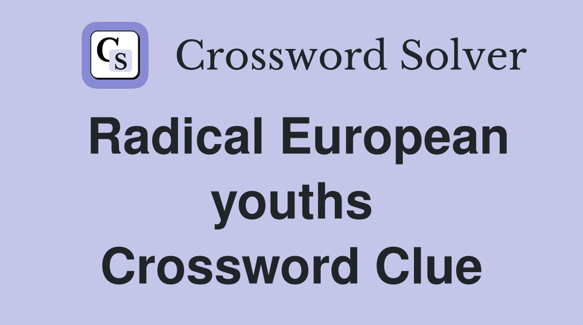 Radical European youths Crossword Clue