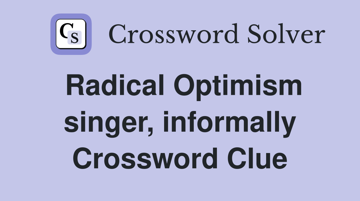 Radical Optimism singer, informally Crossword Clue