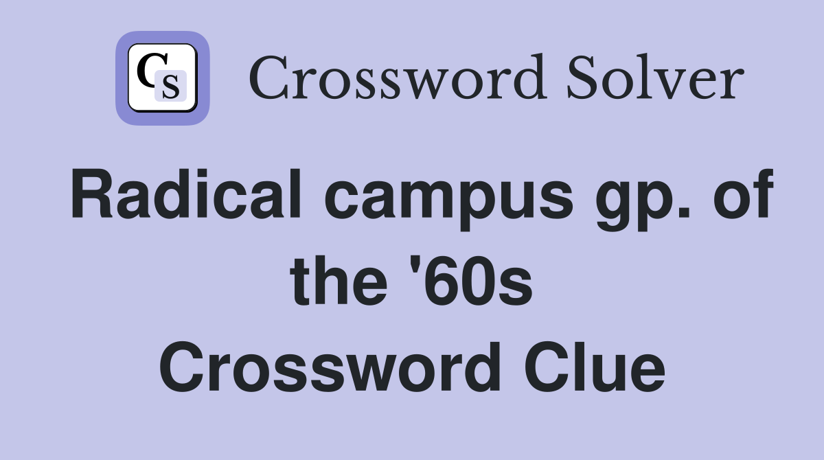 Radical campus gp. of the '60s Crossword Clue