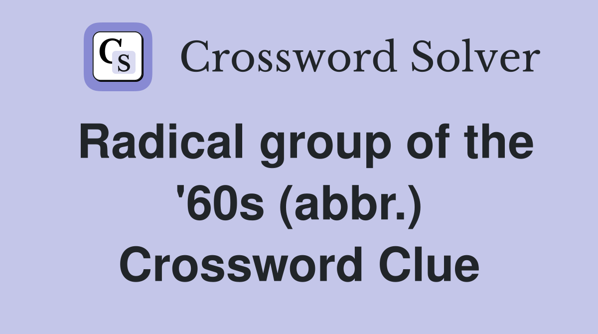 Radical group of the '60s (abbr.) Crossword Clue