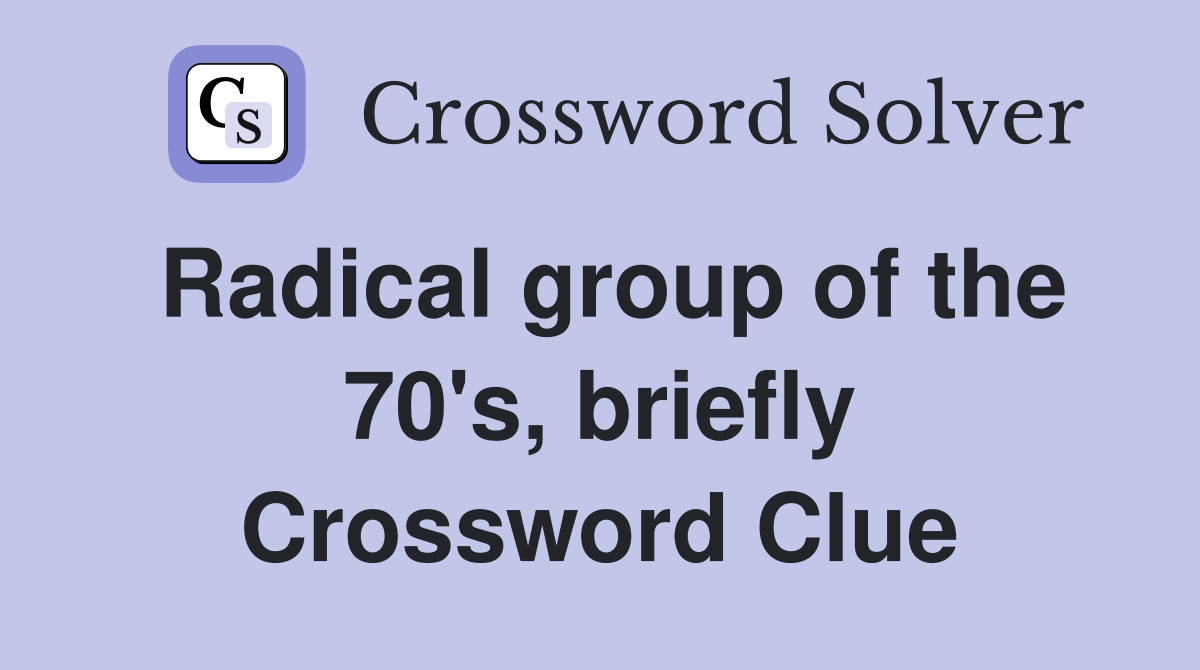 Radical group of the 70's, briefly Crossword Clue
