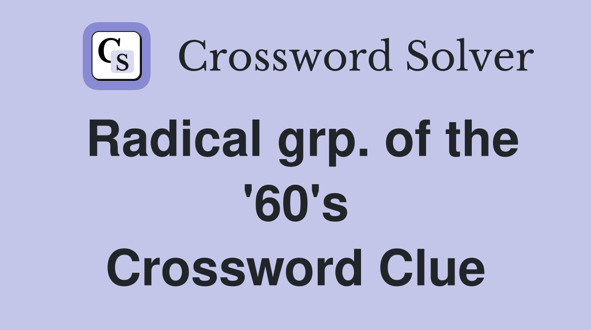 Radical grp. of the '60's Crossword Clue