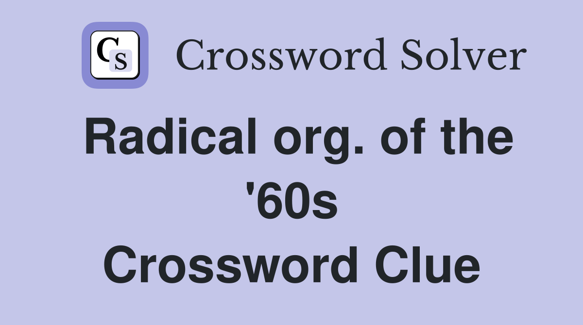 Radical org. of the '60s Crossword Clue