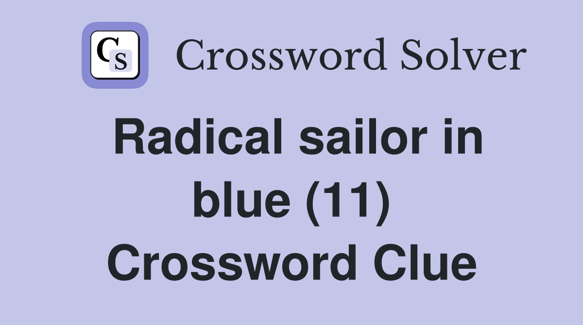 Radical sailor in blue (11) Crossword Clue