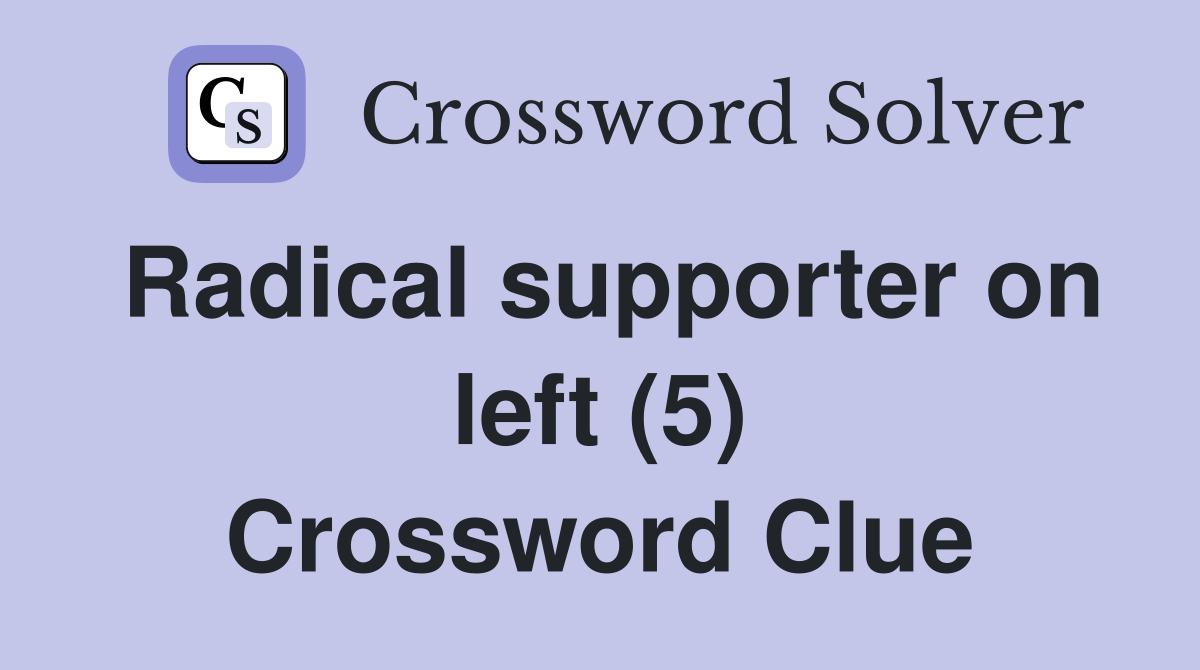 Radical supporter on left (5) Crossword Clue