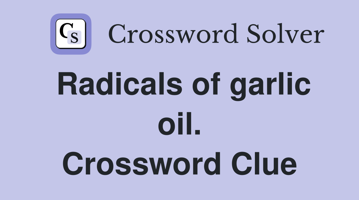 Radicals of garlic oil. Crossword Clue