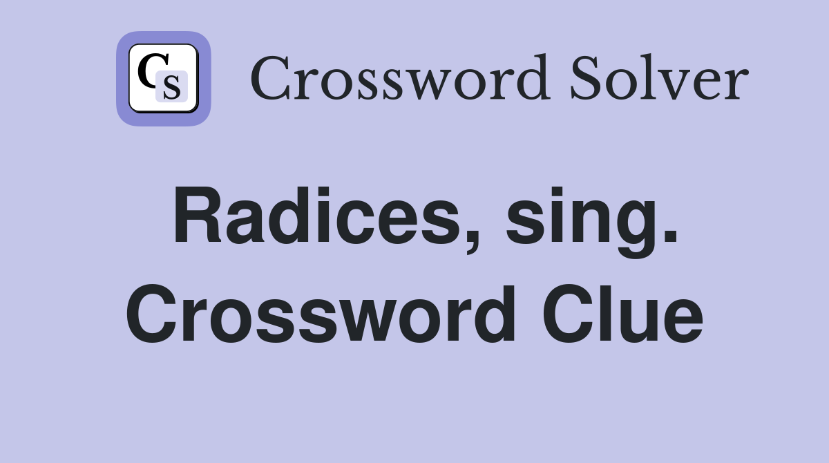 Radices, sing. Crossword Clue