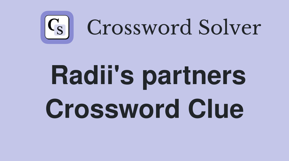 Radii's partners Crossword Clue