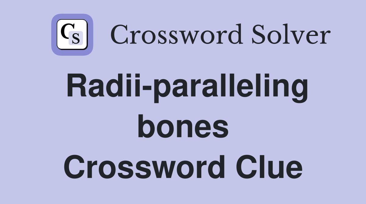 Radii-paralleling bones Crossword Clue
