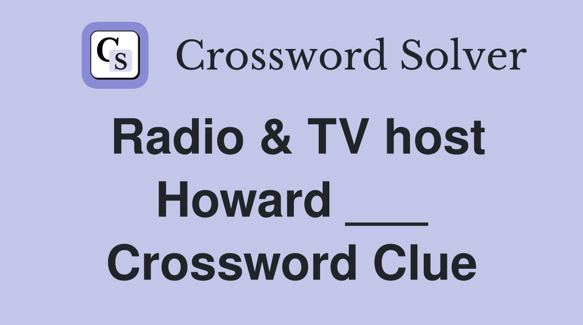 Radio & TV host Howard ___ Crossword Clue