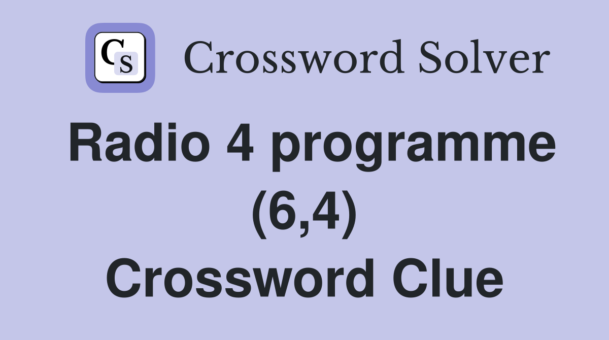 Radio 4 programme (6,4) Crossword Clue