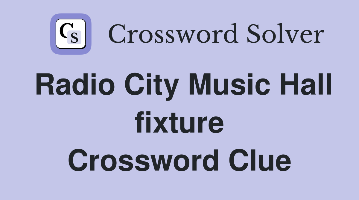 Radio City Music Hall fixture Crossword Clue