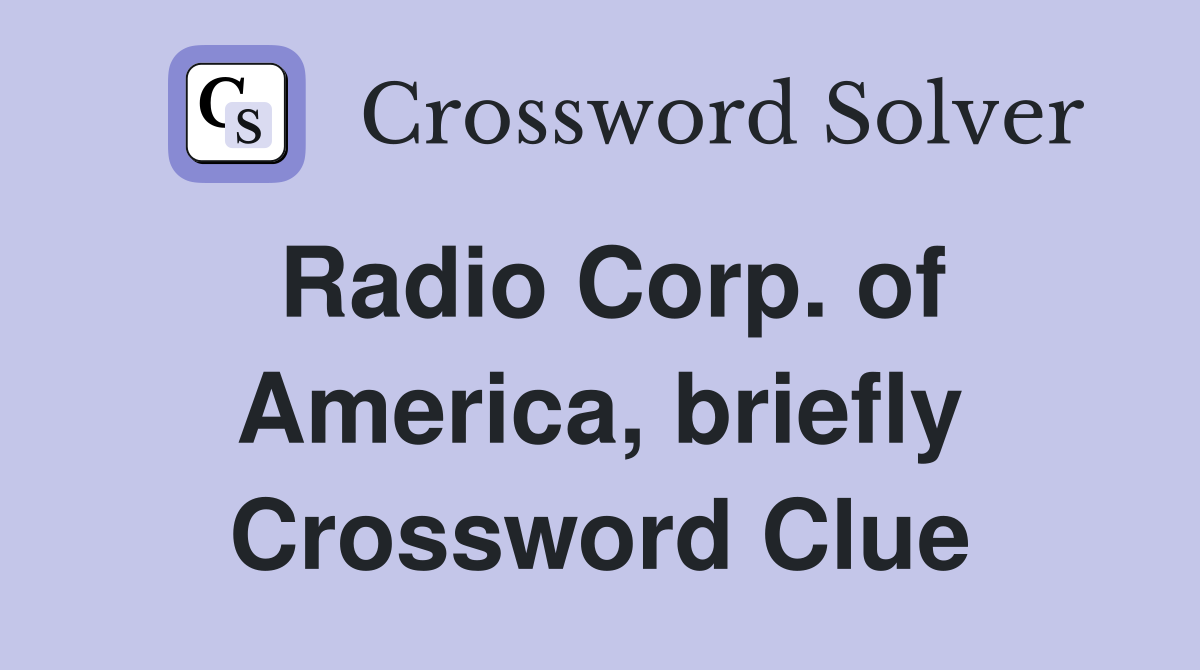 Radio Corp. of America, briefly Crossword Clue