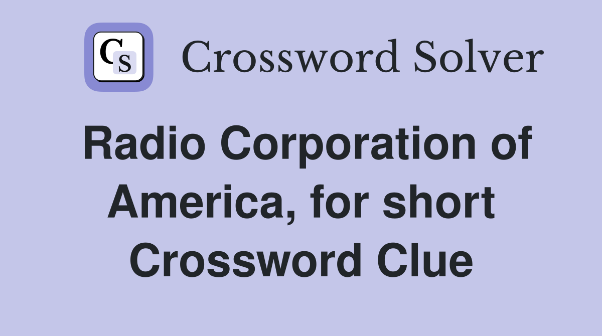 Radio Corporation of America, for short Crossword Clue