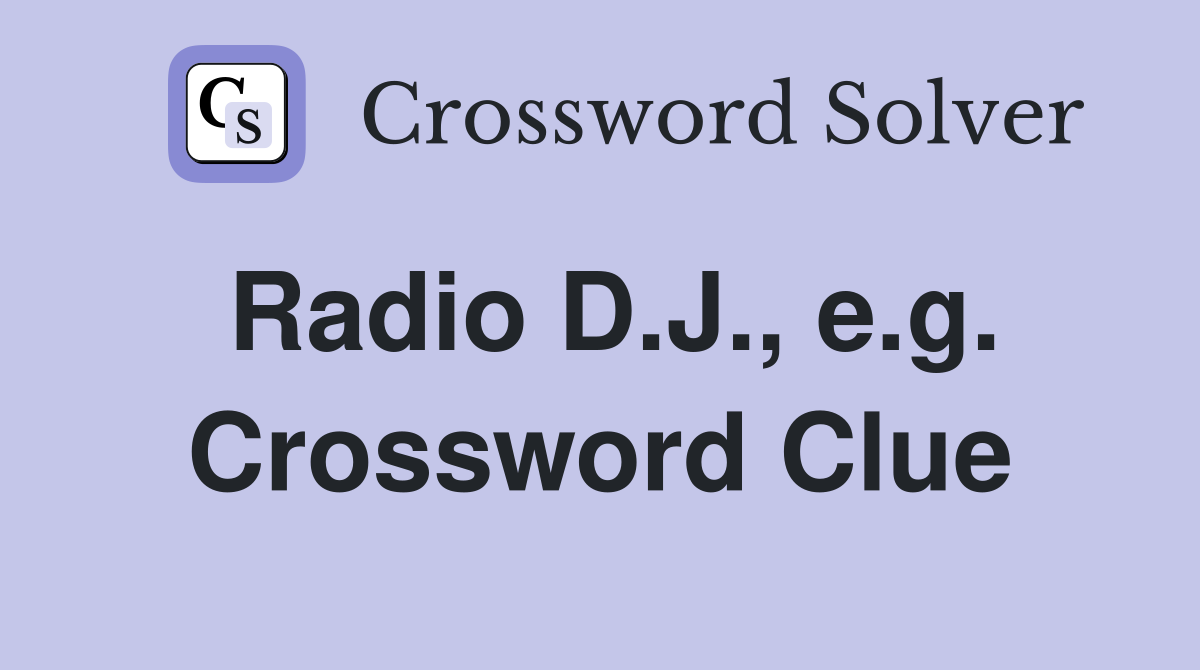 Radio D.J., e.g. Crossword Clue
