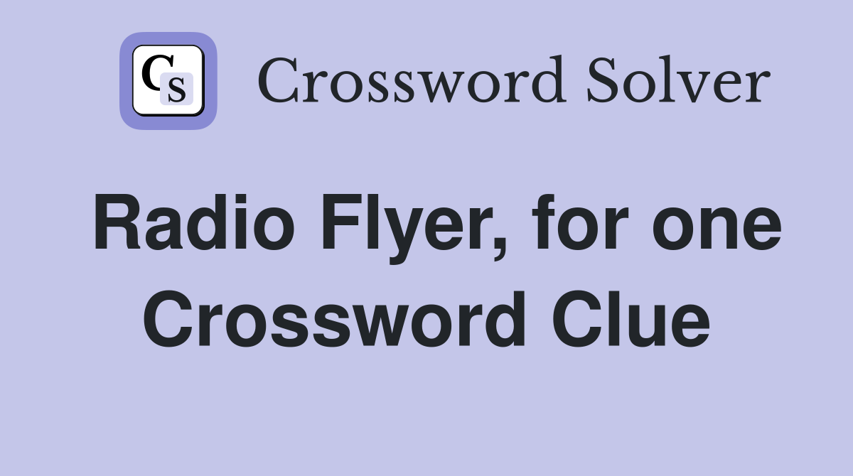 Radio Flyer, for one Crossword Clue