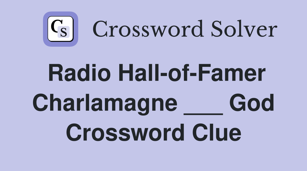 Radio Hall-of-Famer Charlamagne ___ God Crossword Clue