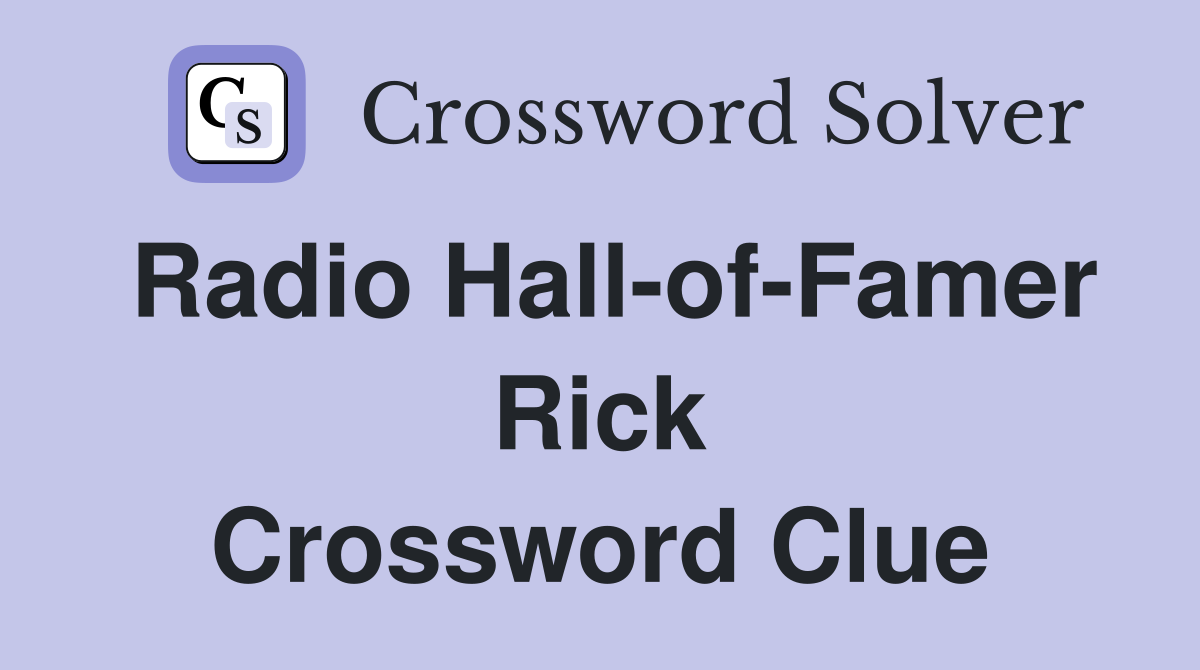 Radio Hall-of-Famer Rick Crossword Clue