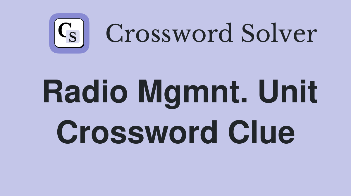 Radio Mgmnt. Unit Crossword Clue