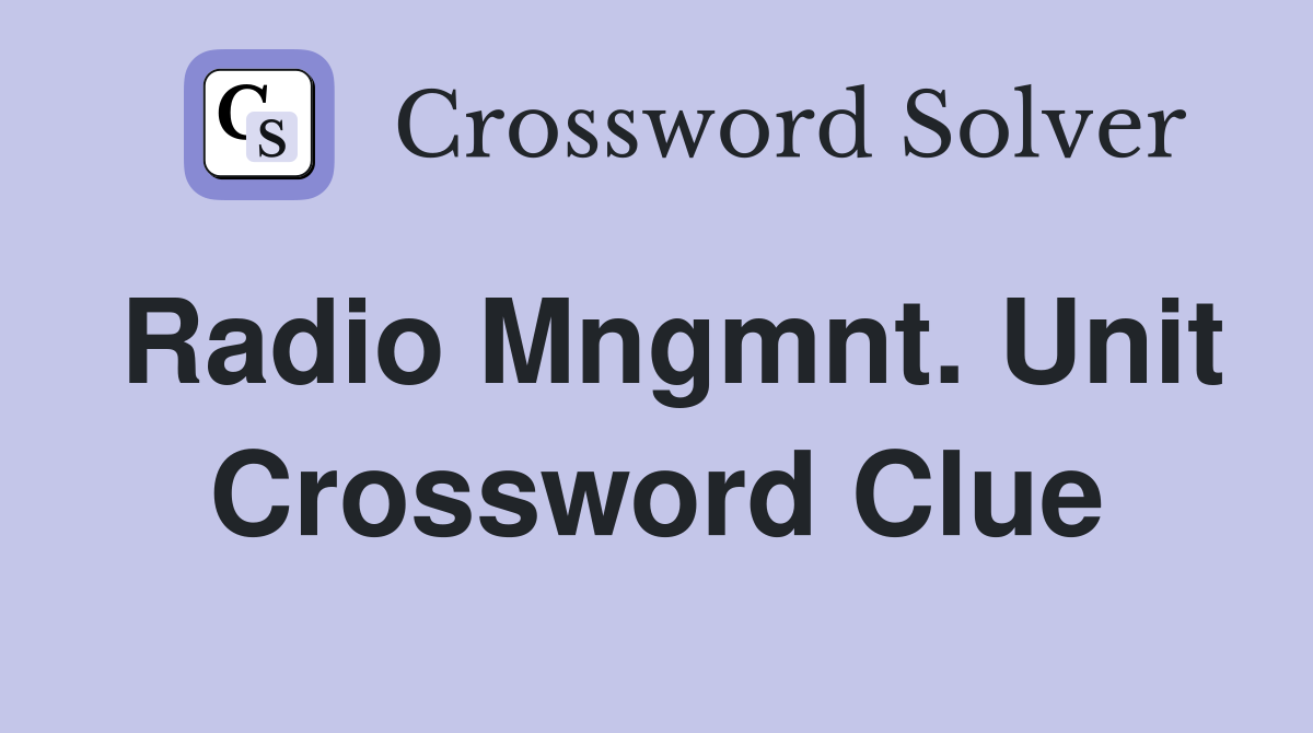 Radio Mngmnt. Unit Crossword Clue