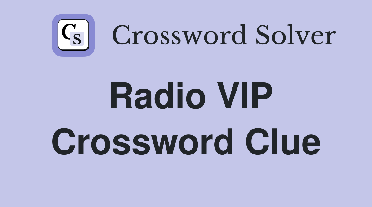Radio VIP Crossword Clue