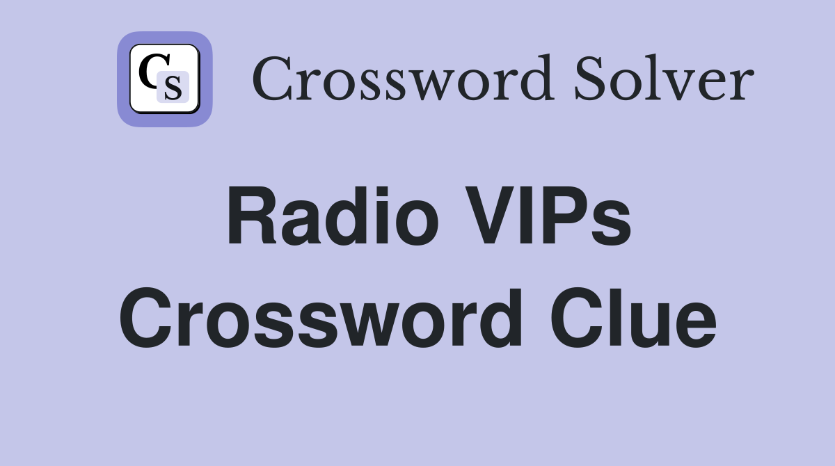Radio VIPs Crossword Clue