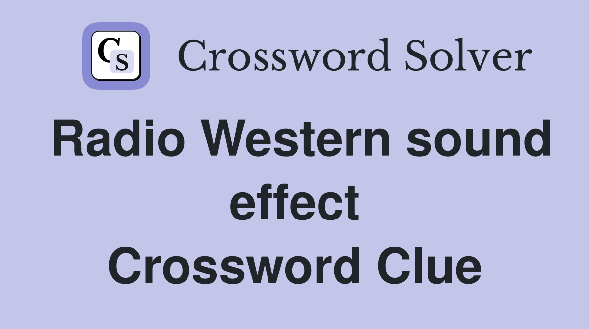 Radio Western sound effect Crossword Clue