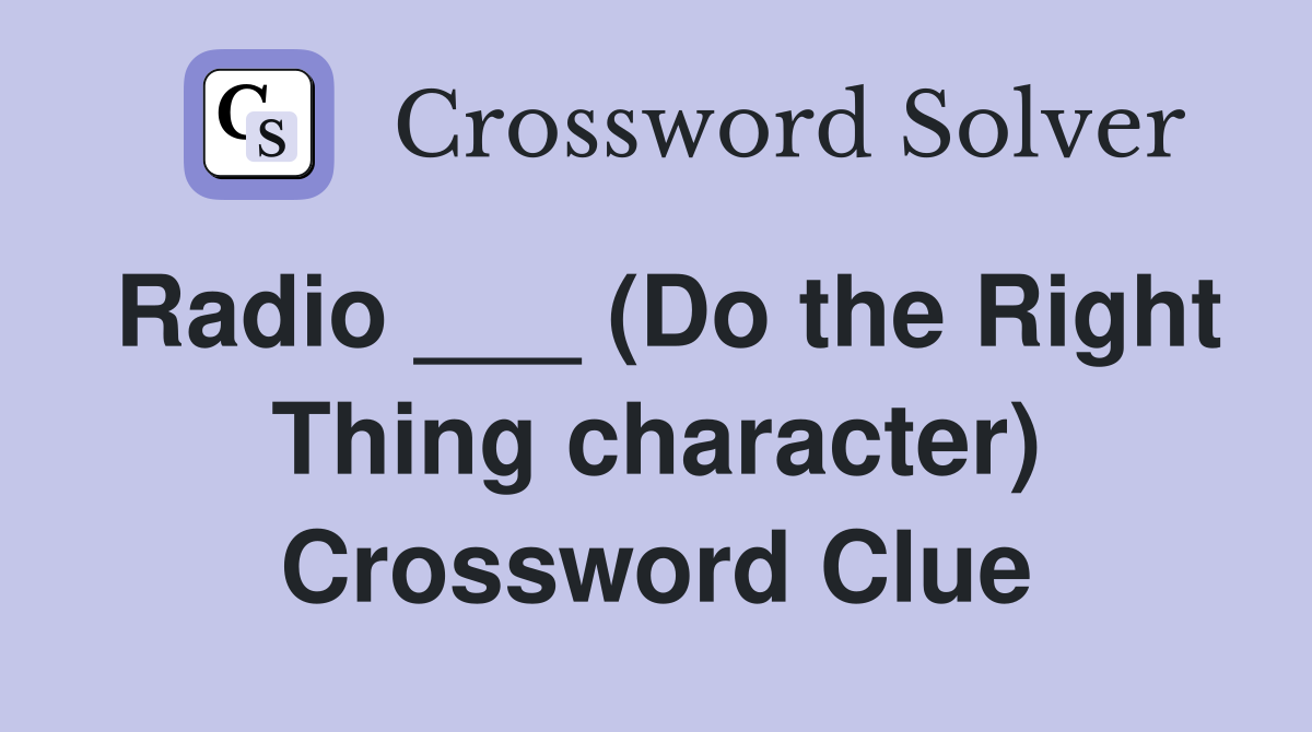 Radio ___ (Do the Right Thing character) Crossword Clue